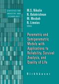 Parametric and Semiparametric Models with Applications to Reliability, Survival Analysis, and Quality of Life