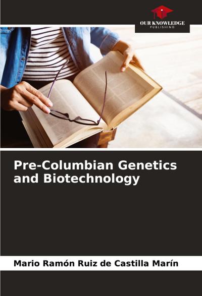 Pre-Columbian Genetics and Biotechnology