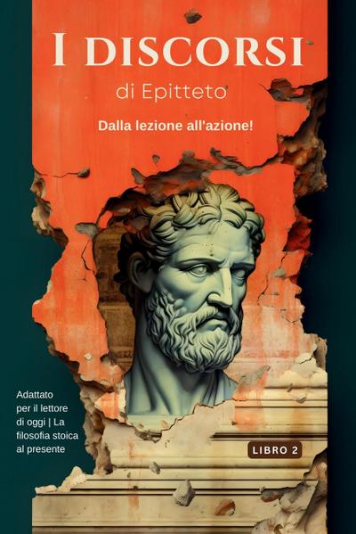 I discorsi di Epitteto (Libro 2) - Dalla lezione all’azione!