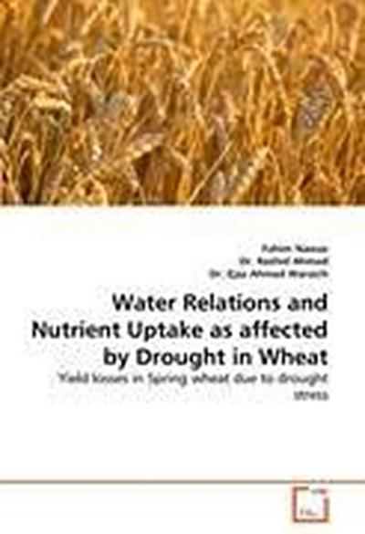 Water Relations and Nutrient Uptake as affected by Drought in Wheat
