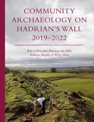 Community Archaeology on Hadrian’s Wall 2019-2022