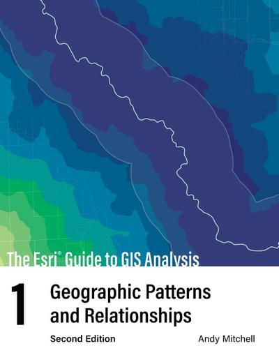 The ESRI Guide to GIS Analysis, Volume 1