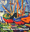 Bildende Kunst in Ostfriesland im 20. und 21. Jahr