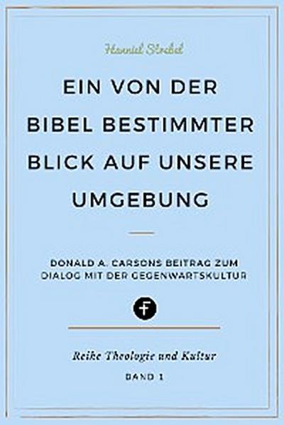 Ein von der Bibel bestimmter Blick auf unsere Umgebung