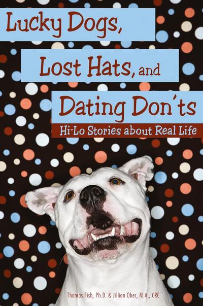 Lucky Dogs, Lost Hats, and Dating Don’ts