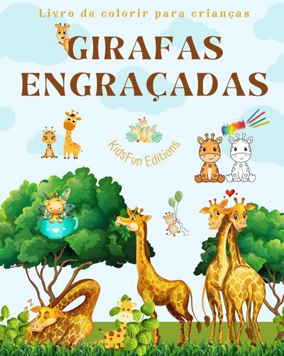 Girafas engraçadas - Livro de colorir para crianças - Cenas fofas de girafas adoráveis e seus amigos