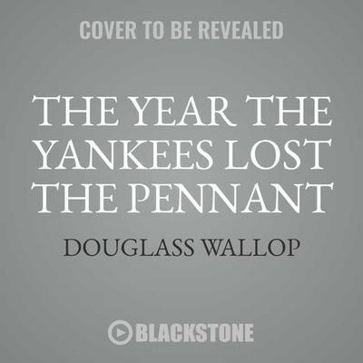 The Year the Yankees Lost the Pennant