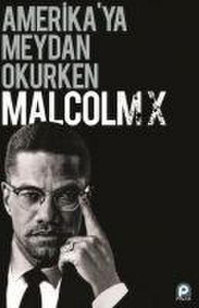 Amerikaya Meydan Okurken Malcolm X