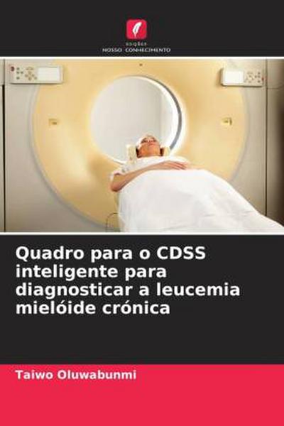 Quadro para o CDSS inteligente para diagnosticar a leucemia mielóide crónica