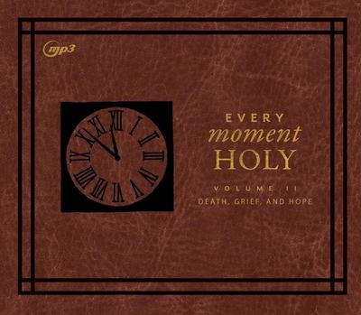 Every Moment Holy II: Volume II: Death, Grief, and Hope