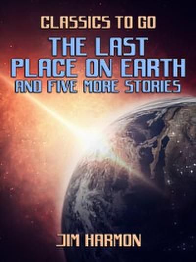 Last Place On Earth and five more stories