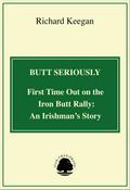 Butt Seriously: First Time Out on the Iron Butt Rally: An Irishman’s Story