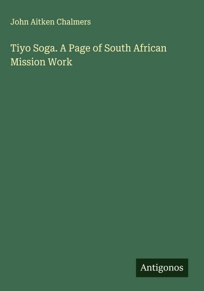 Tiyo Soga. A Page of South African Mission Work