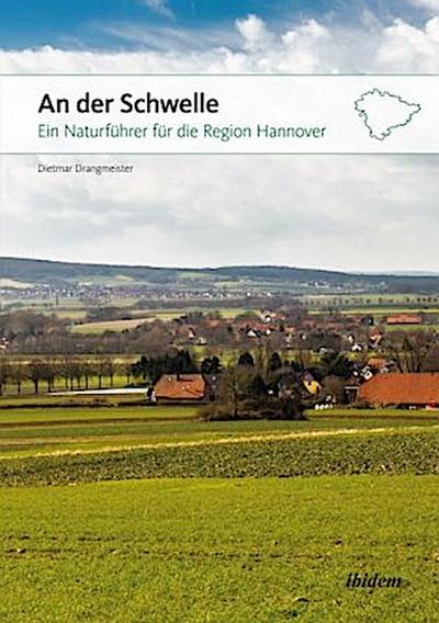 An der Schwelle: Ein Naturführer für die Region Hannover