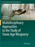 Multidisciplinary Approaches to the Study of Stone Age Weaponry
