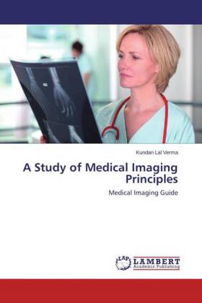 A Study of Medical Imaging Principles