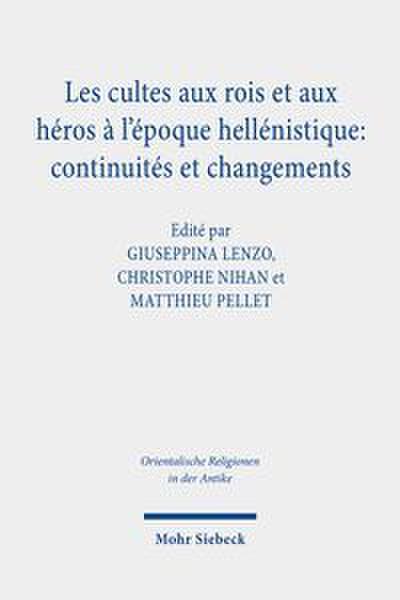 Les cultes aux rois et aux héros à l’époque hellénistique: continuités et changements