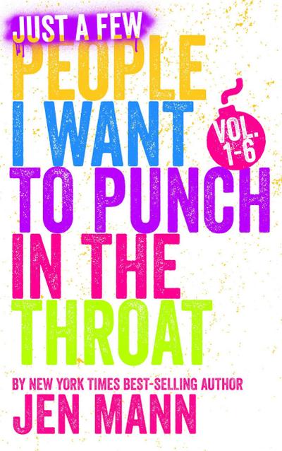 Just a Few People I Want to Punch in the Throat Vol. 1-6