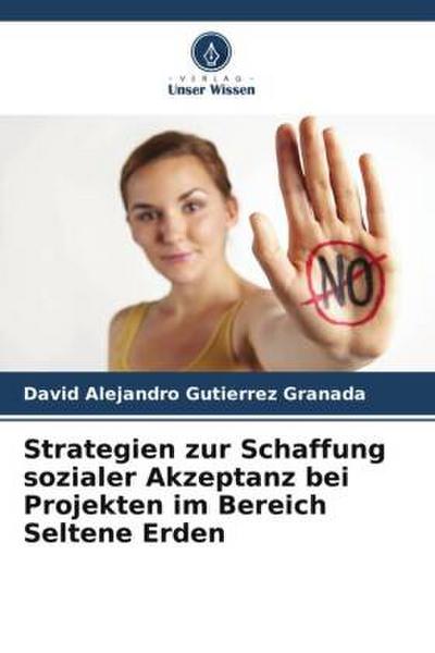 Strategien zur Schaffung sozialer Akzeptanz bei Projekten im Bereich Seltene Erden