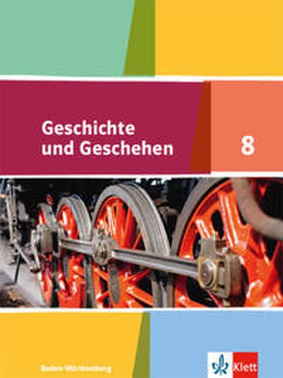 Geschichte und Geschehen 8. Ausgabe Baden-Württemberg Gymnasium