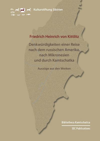 Denkwürdigkeiten einer Reise nach dem russischen Amerika, nach Mikronesien und durch Kamtschatka - Friedrich Heinrich von Kittlitz