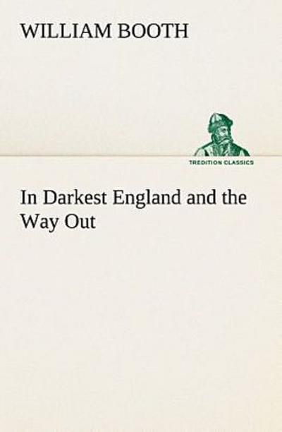 In Darkest England and the Way Out