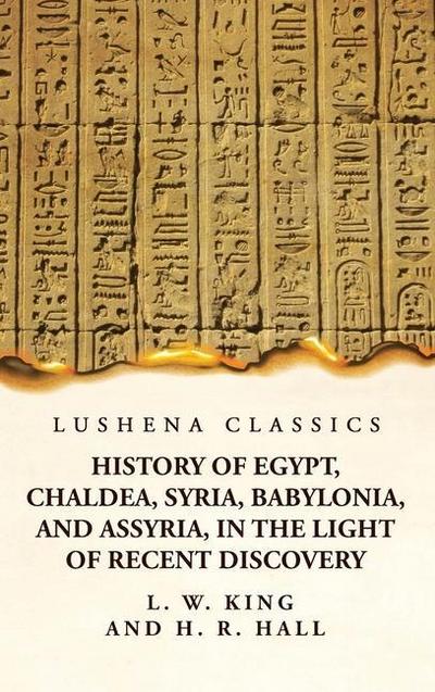 History of Egypt, Chaldea, Syria, Babylonia, and Assyria, in the Light of Recent Discovery