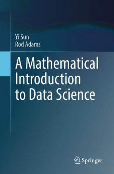 A Mathematical Introduction to Data Science
