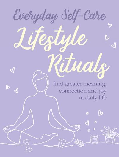 Everyday Self-Care: Lifestyle Rituals