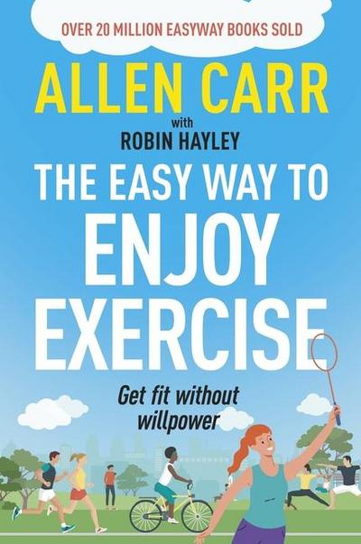 Allen Carr’s Easy Way to Enjoy Exercise