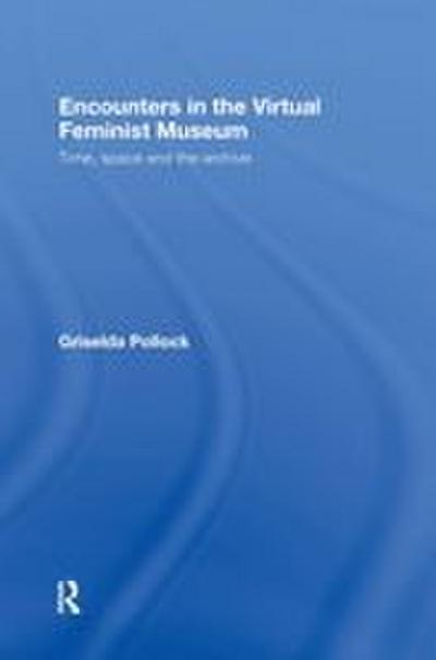 Encounters in the Virtual Feminist Museum