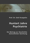 Huntert Jahre Psychiatrie