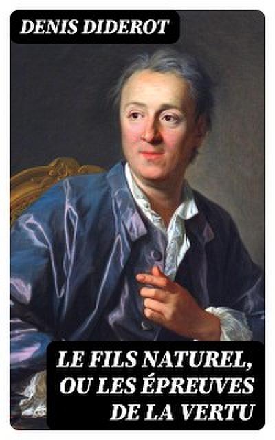 Le fils naturel, ou Les épreuves de la vertu