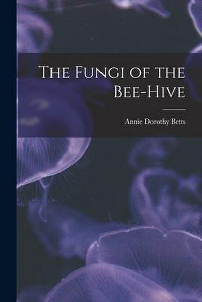 The Fungi of the Bee-hive