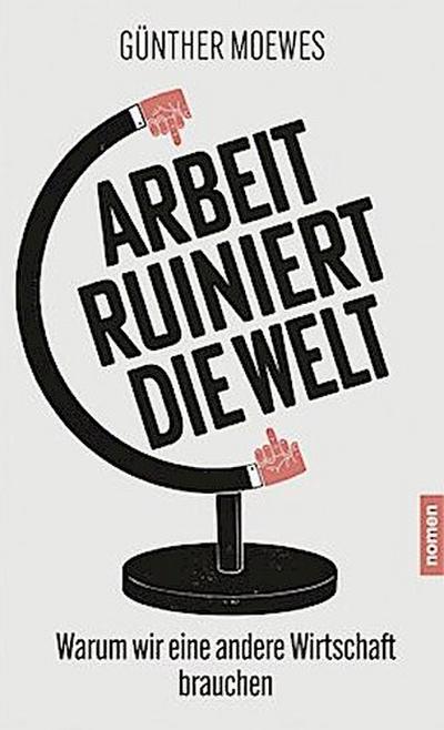 Arbeit ruiniert die Welt