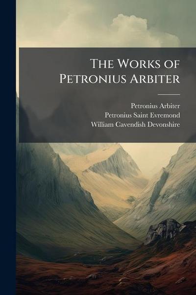 The Works of Petronius Arbiter