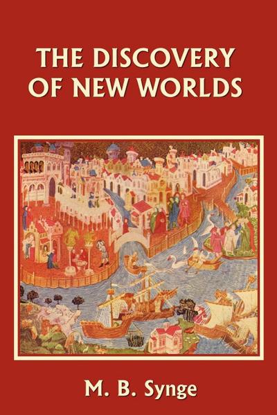 The Discovery of New Worlds (Yesterday’s Classics)