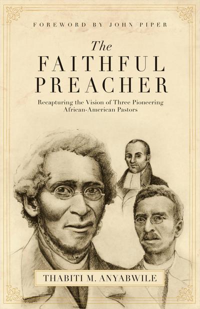 The Faithful Preacher (Foreword by John Piper)