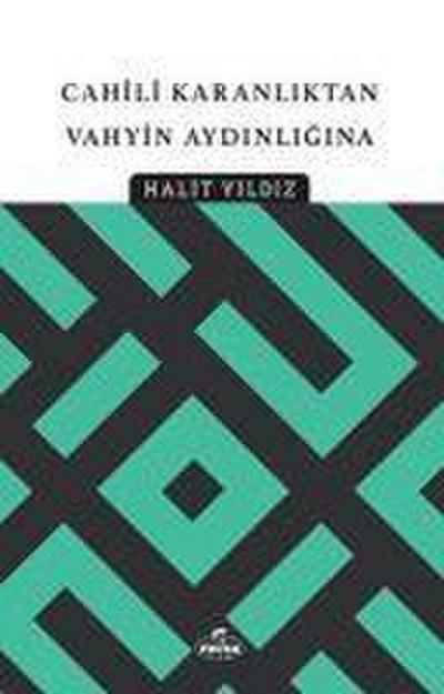 Cahili Karanliktan Vahyin Aydinligina