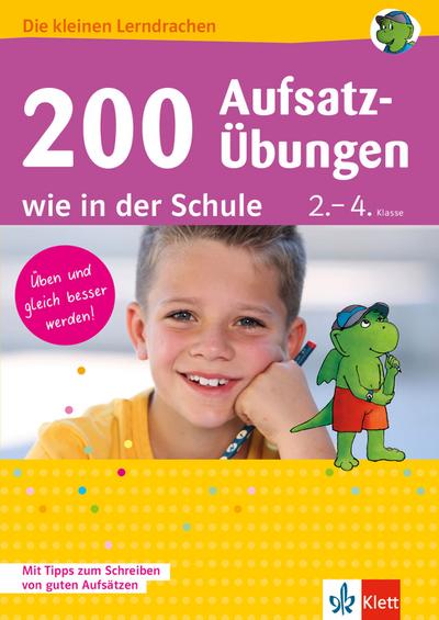 Klett 200 Aufsatz-Übungen wie in der Schule: Deutsch 2.-4. Klasse (Die kleinen Lerndrachen)