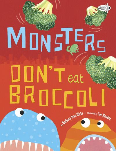Monsters Don’t Eat Broccoli