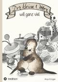 Der kleine Otter will ganz viel