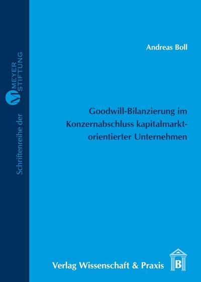 Goodwill-Bilanzierung im Konzernabschluss kapitalmarktorientierter Unternehmen.