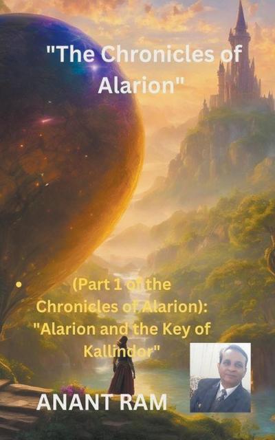 Ram, A: Chronicles of Alarion- Part-1 "Alarion and the Key o