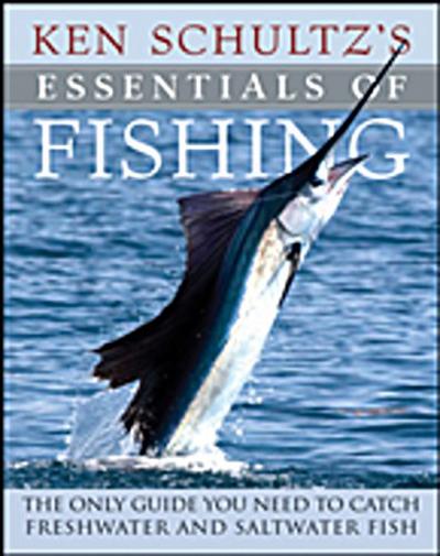 Ken Schultz’s Essentials of Fishing