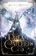 Dreamcatcher | Der weiße Drache (Band 3)