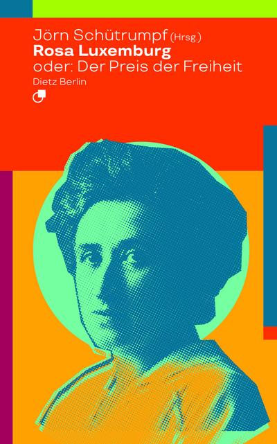 Rosa Luxemburg oder: Der Preis der Freiheit (Historische Miniaturen)