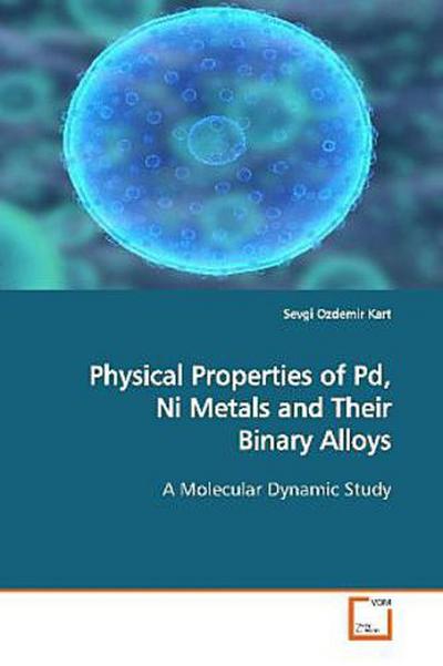 Physical Properties of Pd, Ni Metals and Their  Binary Alloys