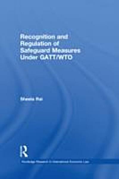 Recognition and Regulation of Safeguard Measures Under GATT/WTO