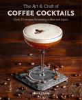 The Art & Craft of Coffee Cocktails